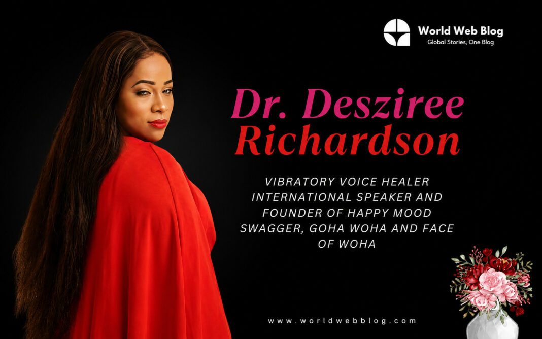 Dr. Desziree Richardson_ A Trailblazing Force of Global Transformation Dr. Desziree Richardson