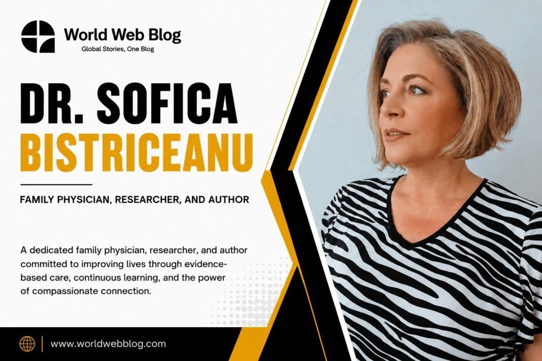 Dr. Sofica Bistriceanu | Rethinking Healthcare Through Medicine, Observation, and Human Connection Dr. Sofica Bistriceanu